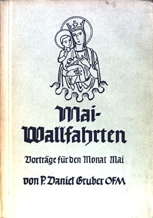 Seller image for Mai-Wallfahrten zu berhmten marianischen Gnadenorten; Vortrge fr den Monat Mai; for sale by books4less (Versandantiquariat Petra Gros GmbH & Co. KG)