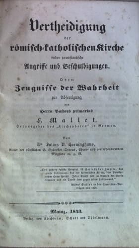 Bild des Verkufers fr Vertheidigung der rmisch-katholischen Kirche wider protestantische Angriffe und Beschuldigungen Oder: Zeugnisse der Wahrheit zur Abfertigung des Herrn Pastors primarius F. Mallet, Herausgeber des "Kirchenboten" in Bremen. zum Verkauf von books4less (Versandantiquariat Petra Gros GmbH & Co. KG)