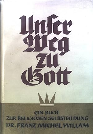 Imagen del vendedor de Unser Weg zu Gott : Ein Buch zur relig. Selbstbildg. a la venta por books4less (Versandantiquariat Petra Gros GmbH & Co. KG)