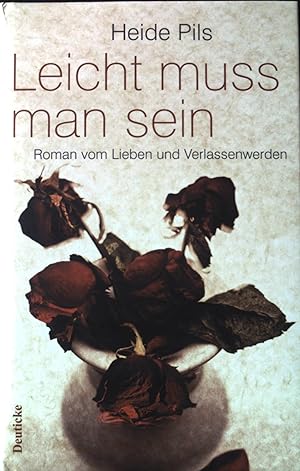 Seller image for Leicht muss man sein : Roman vom Lieben und Verlassenwerden. for sale by books4less (Versandantiquariat Petra Gros GmbH & Co. KG)