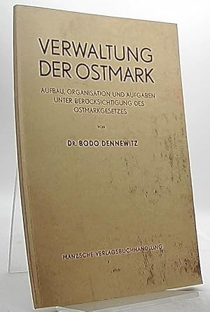 Seller image for Verwaltung der Ostmark: Aufbau, Organisation und Aufgaben unter Bercksichtigung des Ostmarkgesetzes for sale by Antiquariat Unterberger