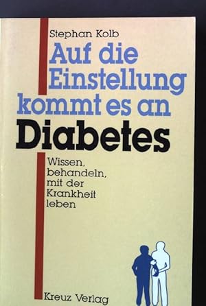 Bild des Verkufers fr Auf die Einstellung kommt es an - Diabetes : Wissen, behandeln, mit der Krankheit leben. zum Verkauf von books4less (Versandantiquariat Petra Gros GmbH & Co. KG)