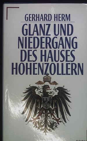 Bild des Verkufers fr Glanz und Niedergang des Hauses Hohenzollern. zum Verkauf von books4less (Versandantiquariat Petra Gros GmbH & Co. KG)