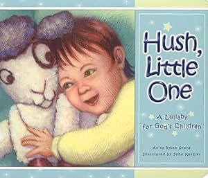 Imagen del vendedor de Hush Little One: A Lullaby for God's Children a la venta por Reliant Bookstore