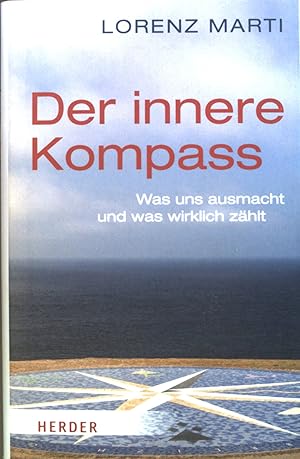Bild des Verkufers fr Der innere Kompass : Was uns ausmacht und was wirklich zhlt. zum Verkauf von books4less (Versandantiquariat Petra Gros GmbH & Co. KG)