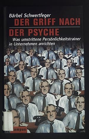 Bild des Verkufers fr Der Griff nach der Psyche : was umstrittene Persnlichkeitstrainer in Unternehmen anrichten. zum Verkauf von books4less (Versandantiquariat Petra Gros GmbH & Co. KG)