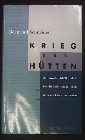 Bild des Verkufers fr Krieg den Htten : der Nord-Sd-Skandal: wie die Industrienationen die armen Lnder ausbeuten. zum Verkauf von books4less (Versandantiquariat Petra Gros GmbH & Co. KG)