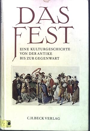 Bild des Verkufers fr Das Fest : Eine Kulturgeschichte von d. Antike bis zur Gegenwart. zum Verkauf von books4less (Versandantiquariat Petra Gros GmbH & Co. KG)