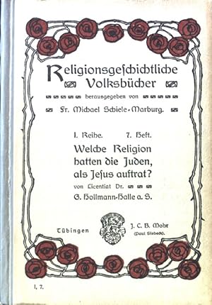 Bild des Verkufers fr Welche Religion hatten die Juden, als Jesus auftrat?. Religionsgeschichtliche Volksbcher fr die deutsche christliche Gegenwart / Reihe 1 / Religion des Neuen Testaments ; H. 7 zum Verkauf von books4less (Versandantiquariat Petra Gros GmbH & Co. KG)