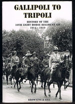 Imagen del vendedor de Gallipoli to Tripoli: History of the 10th Light Horse Regiment AIF 1914-1919 a la venta por Fine Print Books (ABA)