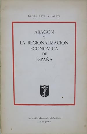 Seller image for Aragn y la regionalizacin econmica de Espaa for sale by Librera Alonso Quijano