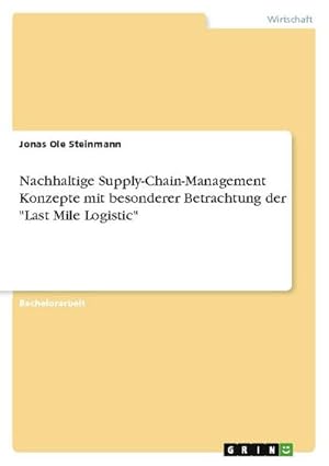 Seller image for Nachhaltige Supply-Chain-Management Konzepte mit besonderer Betrachtung der "Last Mile Logistic" for sale by AHA-BUCH GmbH