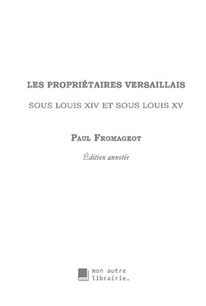 Imagen del vendedor de Les propritaires versaillais sous Louis XIV et sous Louis XV a la venta por AHA-BUCH GmbH