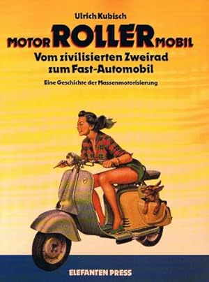 Bild des Verkufers fr Motor-Roller mobil. Vom zivilisierten Zweirad zum Fast-Automobil. Eine Geschichte der Massenmotorisierung. zum Verkauf von ACADEMIA Antiquariat an der Universitt