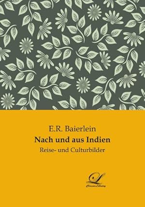 Imagen del vendedor de Nach und aus Indien : Reise- und Culturbilder a la venta por AHA-BUCH GmbH