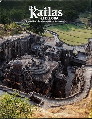 Bild des Verkufers fr The Kailas at Ellora: A New View of a Misunderstood Masterwork. zum Verkauf von The Isseido Booksellers, ABAJ, ILAB