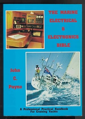 THE MARINE ELECTRICAL & ELECTRONICS BIBLE A Professional Manual for Cruising Yacht Electrical and...