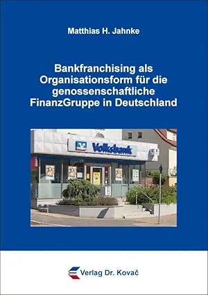 Bild des Verkufers fr Bankfranchising als Organisationsform für die genossenschaftliche FinanzGruppe in Deutschland, zum Verkauf von Verlag Dr. Kovac GmbH