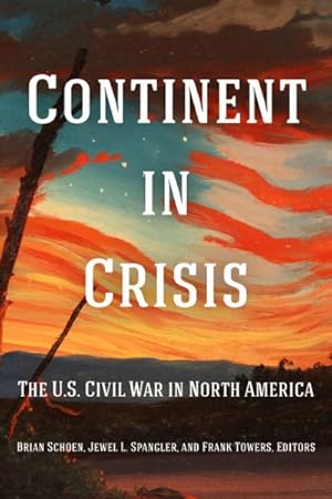 Bild des Verkufers fr Continent in Crisis : The U.s. Civil War in North America zum Verkauf von GreatBookPrices