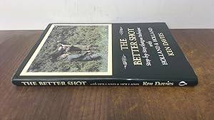 Seller image for The Better Shot: Step-by-Step Shotgun Technique with Holland and Holland (Signed) for sale by BoundlessBookstore