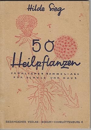 Seller image for 50 Heilpflanzen. Frhliches Sammel ABC fr Schule und Haus. for sale by Kirjat Literatur- & Dienstleistungsgesellschaft mbH