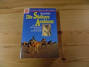 Image du vendeur pour Die Sdtore Arabiens : eine wagemutige Europerin auf den Spuren der Weihrauchstrasse. Freya Stark. Aus dem Engl. von Hans Reisinger. Neubearb. von Nicola Volland / Heyne-Bcher / 19 / Heyne-Sachbuch ; Nr. 2036 : Frauen-Reise-Berichte mis en vente par Versandantiquariat Schfer