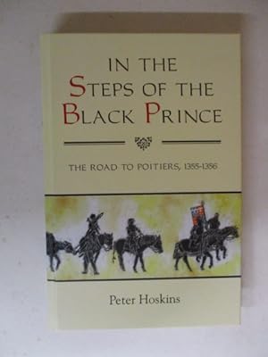 Image du vendeur pour In the Steps of the Black Prince: The Road to Poitiers, 1355-1356 mis en vente par GREENSLEEVES BOOKS