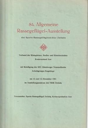 Immagine del venditore per 84. Allgemeine Rassegeflgel-Ausstellung der Sparte Rassegeflgelzchter Zwnitz am 12. und 13. Dezember 1981. venduto da Versandantiquariat Dr. Uwe Hanisch