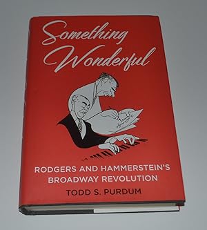 Seller image for Something Wonderful: Rodgers and Hammerstein's Broadway Revolution for sale by Bibliomadness
