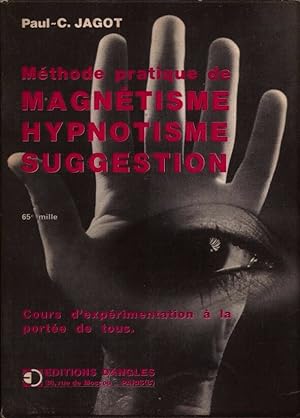 Méthode pratique de magnetisme hypnotisme suggestion