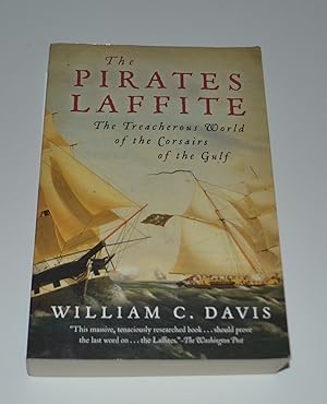 Image du vendeur pour The Pirates Laffite: The Treacherous World of the Corsairs of the Gulf mis en vente par Bibliomadness