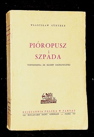 Pioropusz i szpada. Wspomnienia ze sluzby zagranicznej.