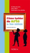 Imagen del vendedor de Cómo hablar de arte a los niños: un libro de arte para niños. destinado a los adultos a la venta por AG Library