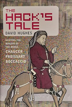 Seller image for The Hack's Tale : Hunting the Makers of the Media - Boccaccio, Chaucer, Froissart for sale by Mister-Seekers Bookstore
