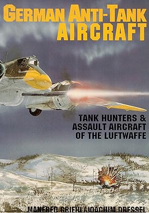 Image du vendeur pour German Anti-Tank Aircraft. Tank Hunters & Assault Aicraft of the Luftwaffe. mis en vente par Libreria Gull