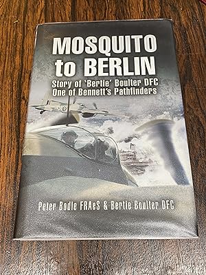 Immagine del venditore per Mosquito to Berlin: Story of 'Bertie' Boulter DFC, One of Bennett's Pathfinders [with 12 signatures] venduto da The Berwyn Bookshop