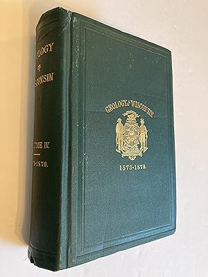 GEOLOGY OF WISCONSIN, SURVEY OF 1873- 1879, VOLUME IV