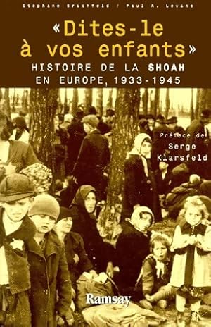 Dites-le   vos enfants. Histoire de la Shoah en Europe - St phane Bruchfeld
