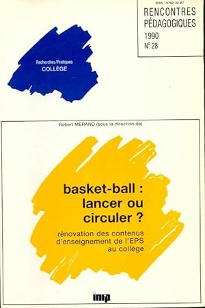 Rencontres p dagogiques n 28 : Baskett-ball : Lancer ou circuler  - Collectif
