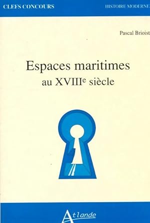 Seller image for Espaces maritimes au XVIIIe si?cle - Pascal Brioist for sale by Book Hmisphres