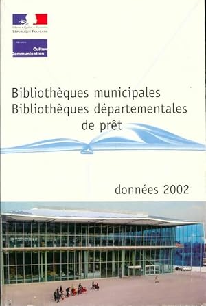 Biblioth ques municipales, biblioth ques d partementales de pr ts donn es 2002 - Collectif