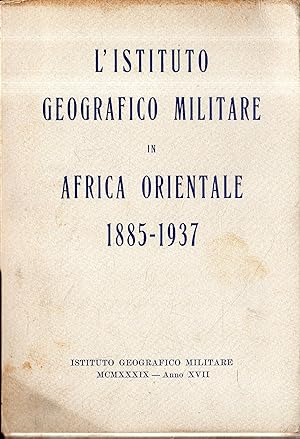 L'istituto geografico militare in Africa Orientale 1885-1937