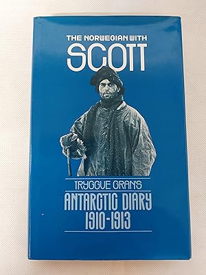 Seller image for The Norwegian with Scott: Tryggve Gran's Antarctic Diary 1910-1913 The Norwegian with Scott for sale by Cambridge Rare Books