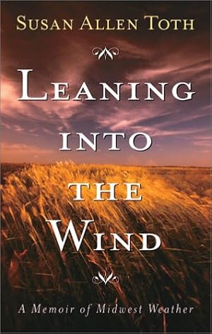 Image du vendeur pour Leaning Into The Wind: A Memoir Of Midwest Weather mis en vente par Redux Books