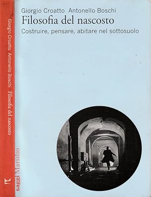 Bild des Verkufers fr Filosofia del nascosto Costruire, pensare, abitare nel sottosuolo zum Verkauf von Biblioteca di Babele