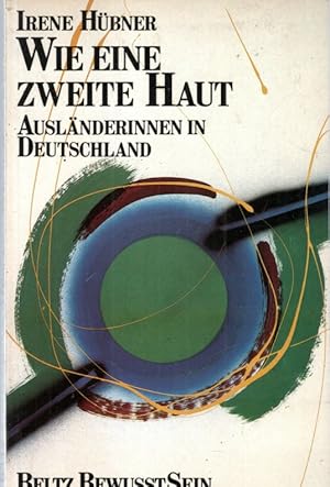 . wie eine zweite Haut: Ausländerinnen in Deutschland