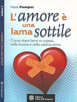 Bild des Verkufers fr L'amore  una lama sottile Come stare bene in coppia, nella buona e nella cattiva sorte zum Verkauf von Biblioteca di Babele