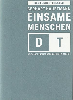 Bild des Verkufers fr Programmheft Gerhart Hauptmann EINSAME MENSCHEN Premiere 20. Dezember 2003 Spielzeit 2003 / 04 Nr. 9 zum Verkauf von Programmhefte24 Schauspiel und Musiktheater der letzten 150 Jahre