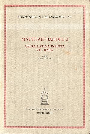 Matthaei Bandelli. Opera latina inedita Vel Rara
