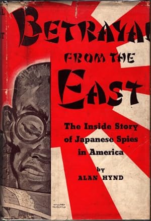 Image du vendeur pour Betrayal from the East, the Inside Story of Japanese Spies in America mis en vente par Bookman Books